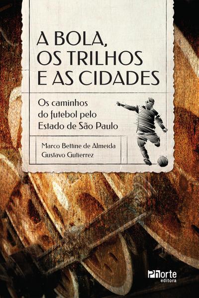 A bola, os trilhos e as cidades