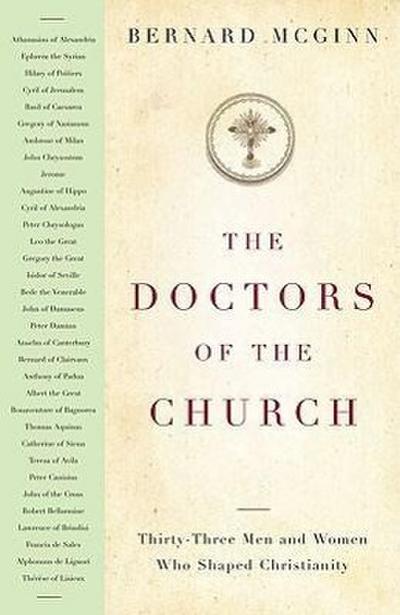 The Doctors of the Church Thirty-Three Men and Women Who Shaped Christianity