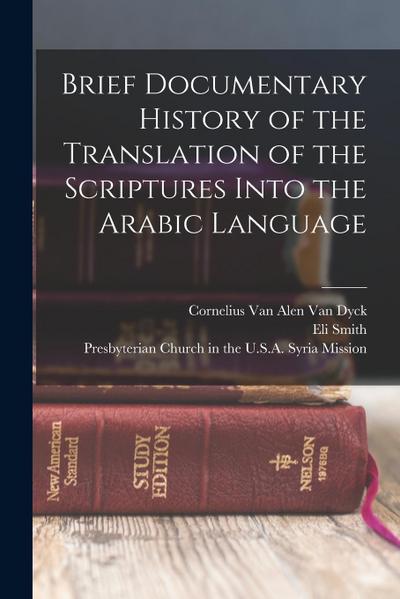 Brief Documentary History of the Translation of the Scriptures Into the Arabic Language
