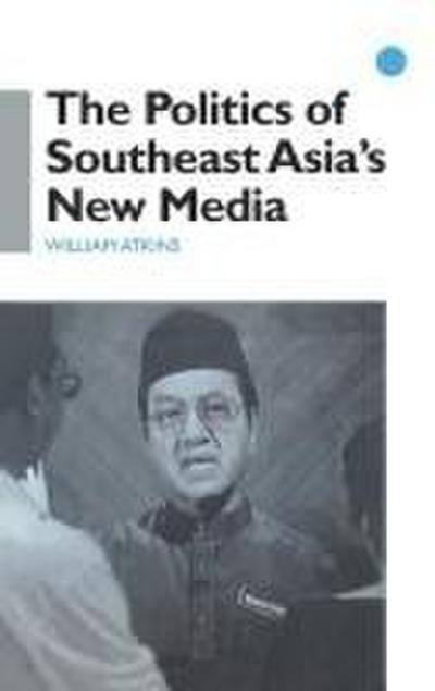 The Politics of Southeast Asia’s New Media
