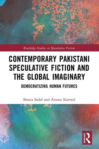 Contemporary Pakistani Speculative Fiction and the Global Imaginary