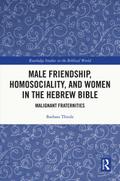Male Friendship, Homosociality, and Women in the Hebrew Bible