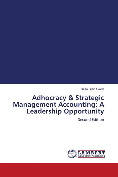 Adhocracy & Strategic Management Accounting: A Leadership Opportunity