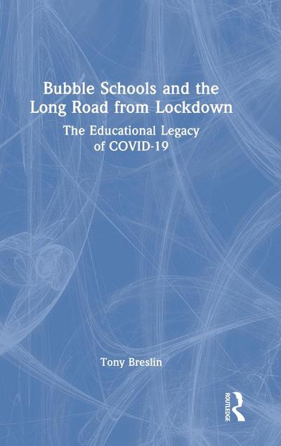 Bubble Schools and the Long Road from Lockdown