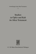 Studien zu Opfer und Kult im Alten Testament