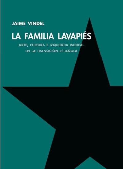 La Familia Lavapiés : arte, cultura e izquierda radical en la transición española