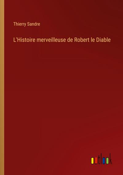 L’Histoire merveilleuse de Robert le Diable