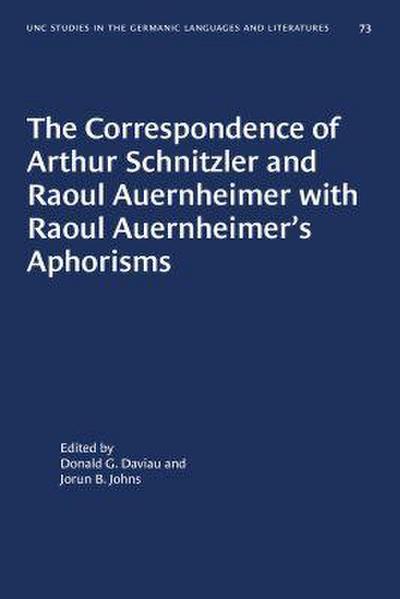 The Correspondence of Arthur Schnitzler and Raoul Auernheimer with Raoul Auernheimer’s Aphorisms