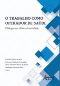 O Trabalho Como Operador de Saúde Diálogos em Clínica da Atividade