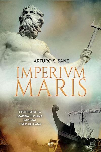 Imperium maris : historia de la Armada romana imperial y republicana