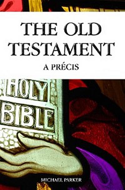 The Old Testament - A Precis
