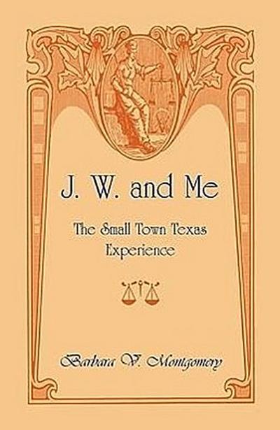 J. W. and Me: The Small Town Texas Experience