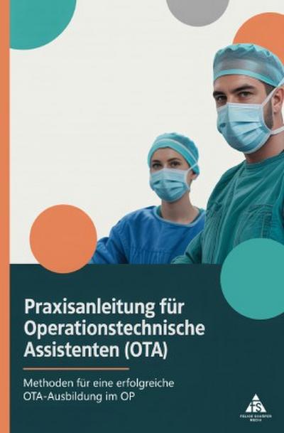 Praxisanleitung für Operationstechnische Assistenten (OTA)