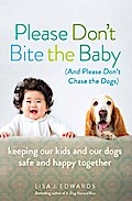 Please Don’t Bite the Baby (and Please Don’t Chase the Dogs)