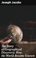 The Story of Geographical Discovery: How the World