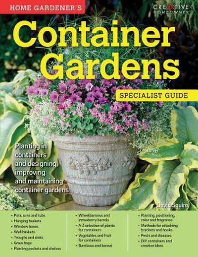 Home Gardener’s Container Gardens: Planting in Containers and Designing, Improving and Maintaining Container Gardens