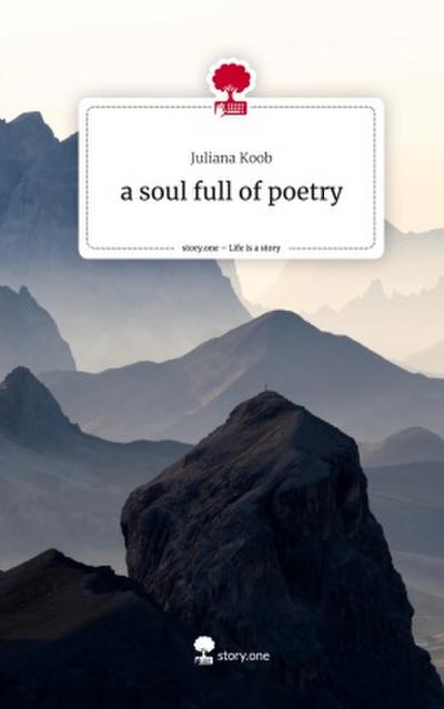 a soul full of poetry. Life is a Story - story.one