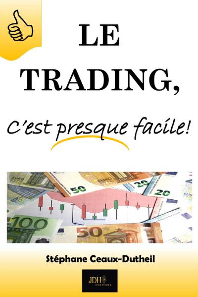 Le Trading, C’est presque facile!