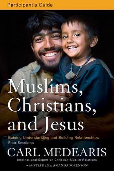 Muslims, Christians, and Jesus Bible Study Participant’s Guide