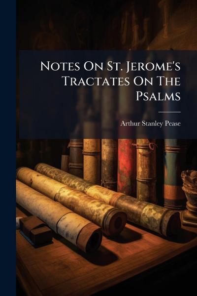 Notes On St. Jerome’s Tractates On The Psalms