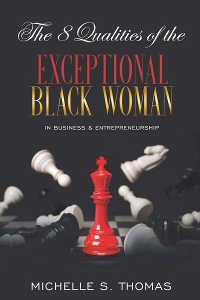 The 8 Qualities of the EXCEPTIONAL Black Woman in Business and Entrepreneurship