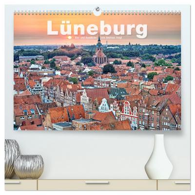 LÜNEBURG Ein- und Ausblicke von Andreas Voigt (hochwertiger Premium Wandkalender 2026 DIN A2 quer), Kunstdruck in Hochglanz