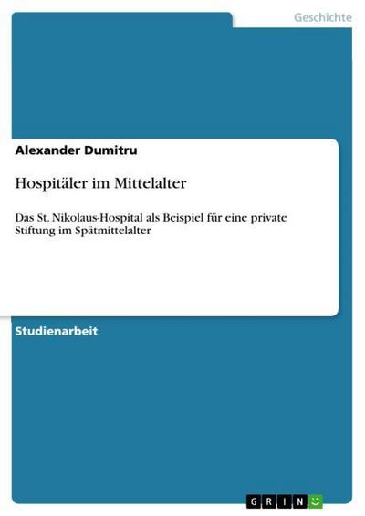 Hospitäler im Mittelalter - Alexander Dumitru