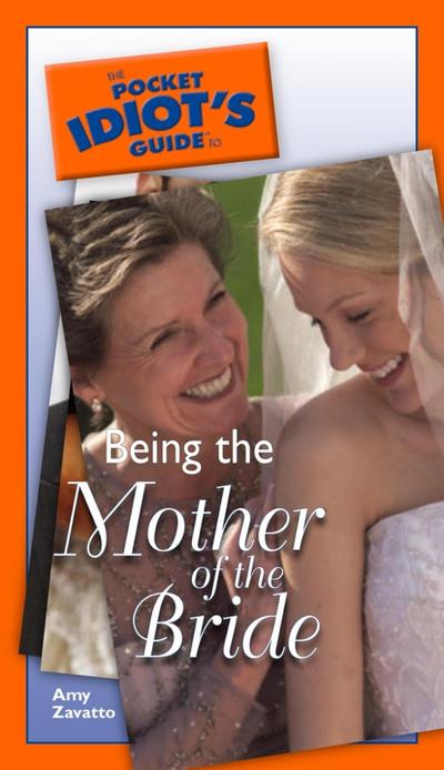 The Pocket Idiot’s Guide to Being The Mother Of The Bride