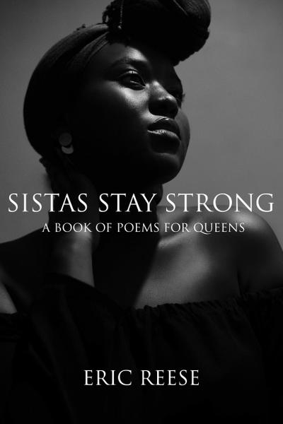 Sistas Stay Strong: A Book of Poems for Queens