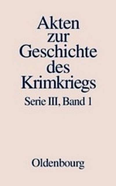 Akten zur Geschichte des Krimkriegs. Serie III: Englische Akten zur... / 20. November 1852 bis 10. Dezember 1853
