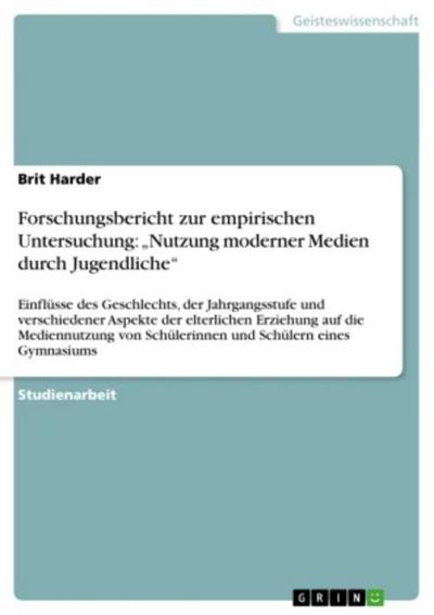 Forschungsbericht zur empirischen Untersuchung: "Nutzung moderner Medien durch Jugendliche"