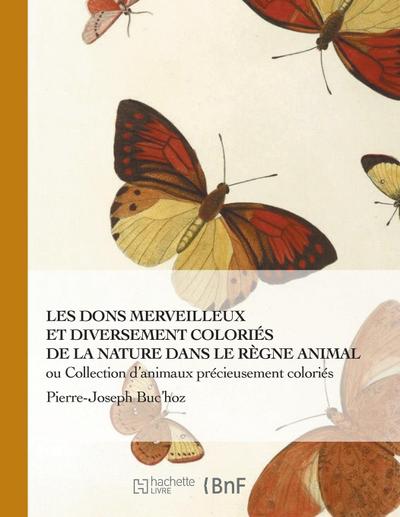 Les Dons Merveilleux Et Diversement Coloriés de la Nature
