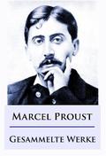 Marcel Proust - Gesammelte Werke von Marcel Proust | Ebook