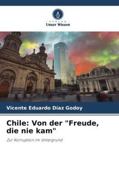 Chile: Von der "Freude, die nie kam"