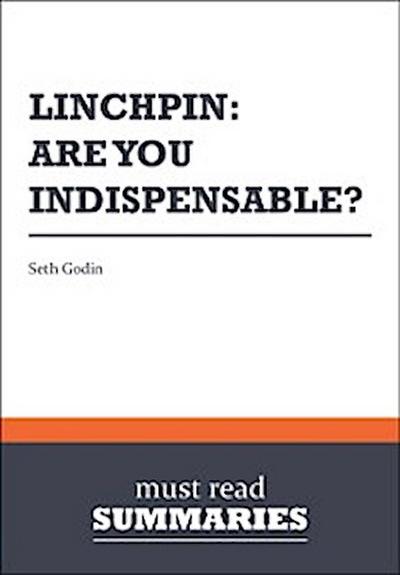 Summary: Linchpin: are you indispensable?  Seth Godin