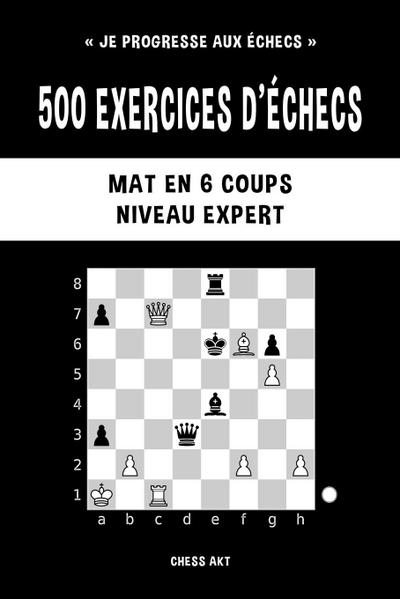 500 exercices d’échecs, Mat en 6 coups, Niveau Expert
