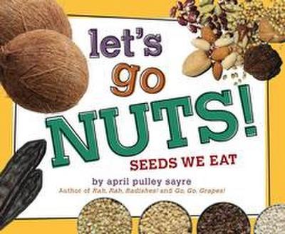 Let’s Go Nuts!: Seeds We Eat