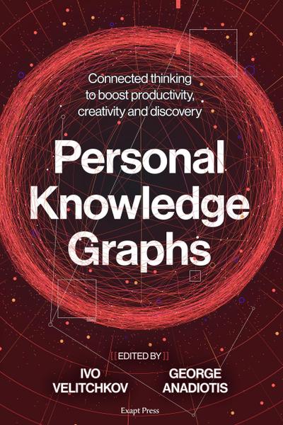 Personal Knowledge Graphs: Connected thinking to boost productivity, creativity and discovery