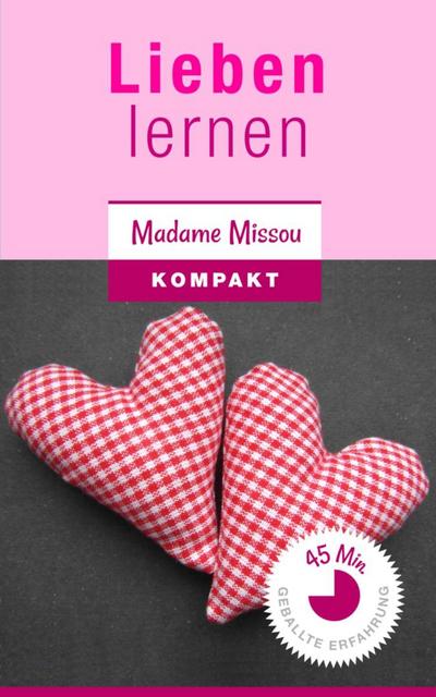 Lieben lernen - Wie Sie Trennungsangst, Eifersucht, Bindungsangst & Co. besiegen!