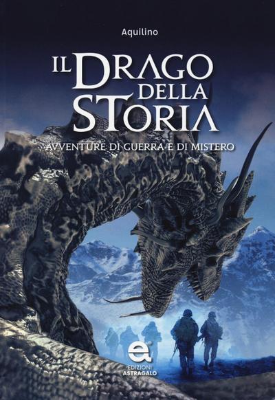 Aquilino: Drago della storia. Avventure di guerra e di miste