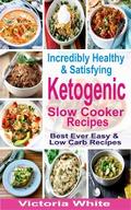 Incredibly Healthy and Satisfying Ketogenic Slow Cooker Recipes