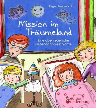 Mission im Träumeland - Eine abenteuerliche Gutenacht-Geschichte