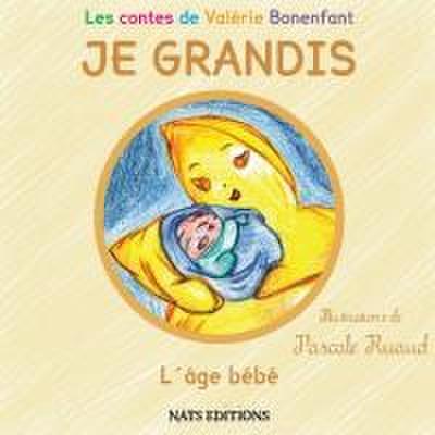 JE GRANDIS L’âge bébé