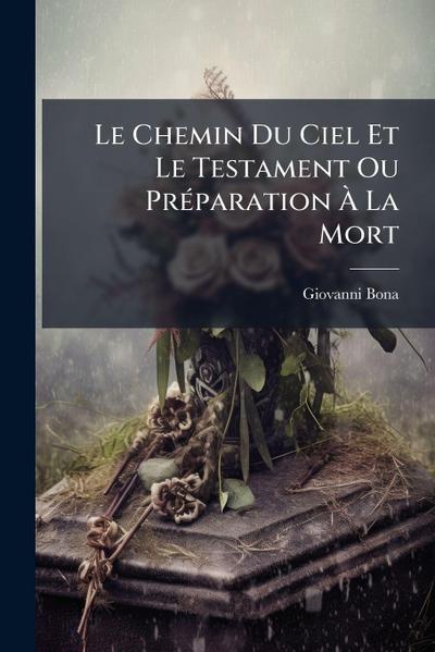 Le Chemin Du Ciel Et Le Testament Ou PrÃ(c)paration Ã&#128; La Mort