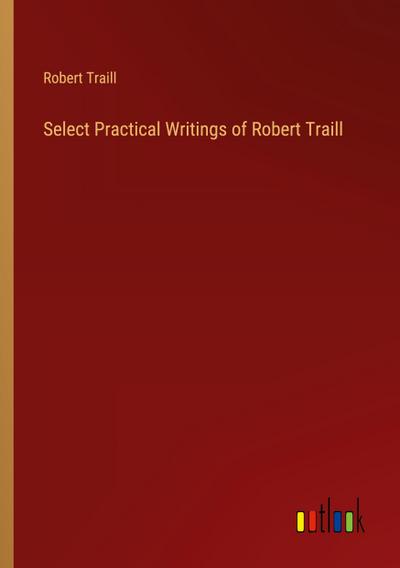 Select Practical Writings of Robert Traill