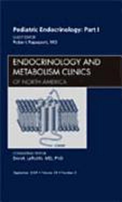 Pediatric Endocrinology: Part I, an Issue of Endocrinology and Metabolism Clinics