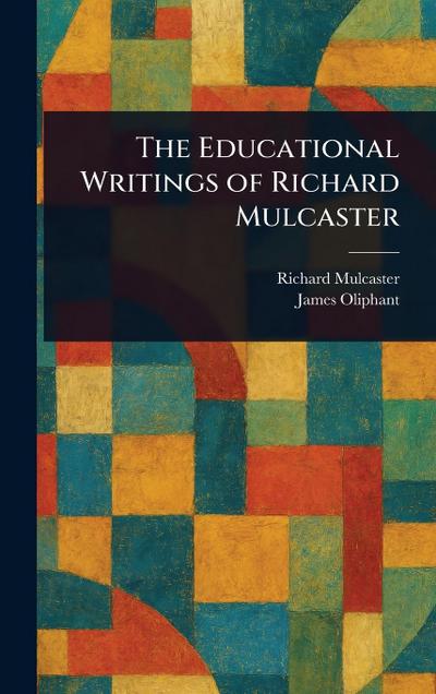 The Educational Writings of Richard Mulcaster