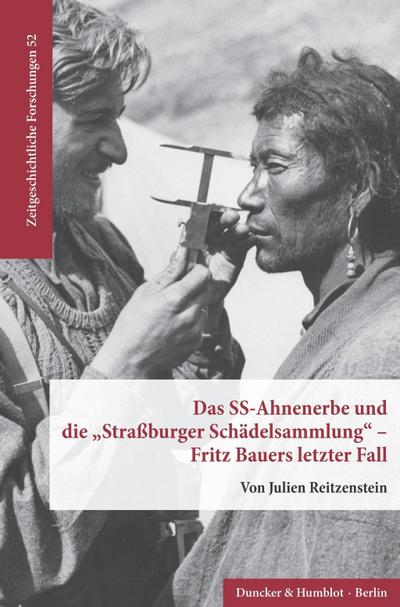 Das SS-Ahnenerbe und die »Straßburger Schädelsammlung« - Fritz Bauers letzter Fall.