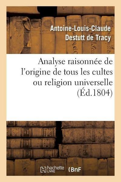 Analyse Raisonnée de l’Origine de Tous Les Cultes Ou Religion Universelle