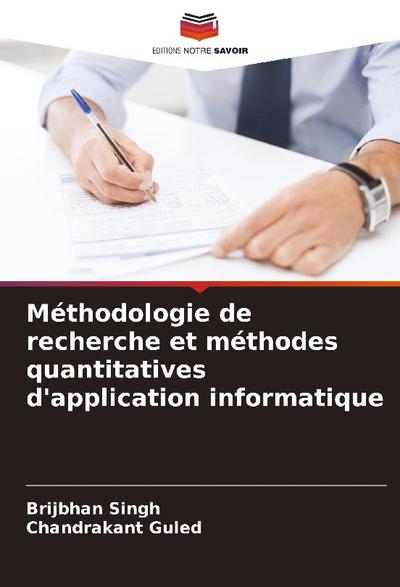 Méthodologie de recherche et méthodes quantitatives d’application informatique